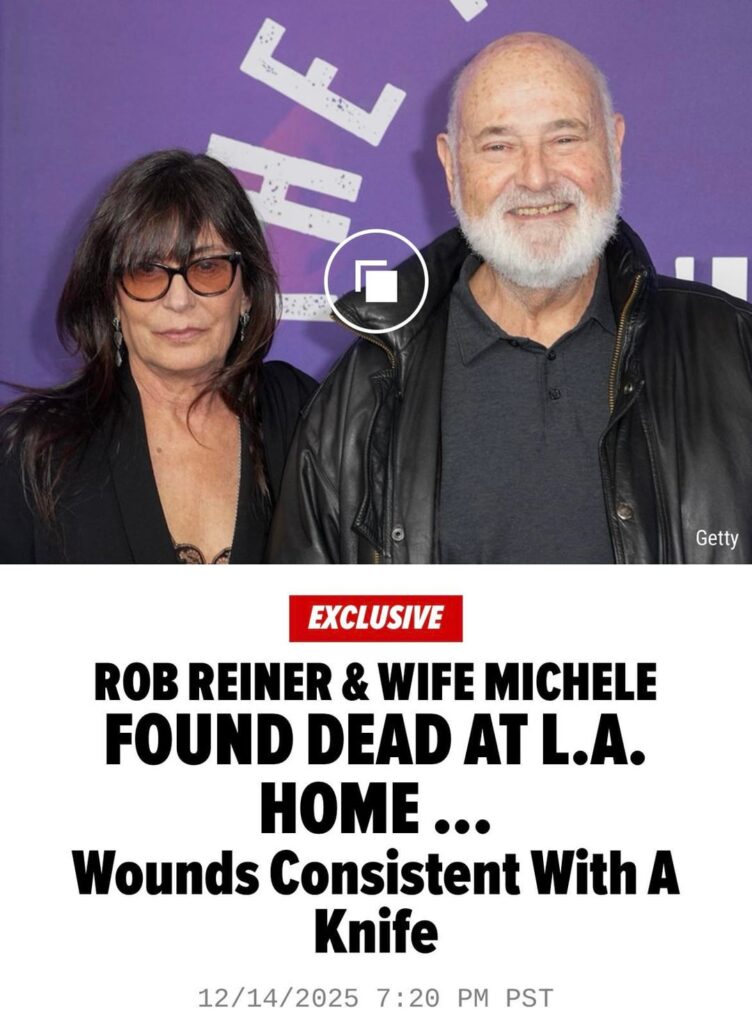 Rob Reiner, Wife Michele Found Dead in Their L.A. Home with Knife Wounds