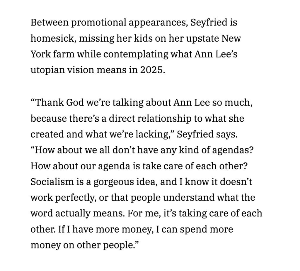 Amanda Seyfried contemplates what Ann Lee's utopian vision means in 2025: “Socialism is a gorgeous idea, and I know it doesn’t work perfectly, or that people understand what the word actually means. For me, it’s taking care of each other. If I have more money, I can spend more money on other people”