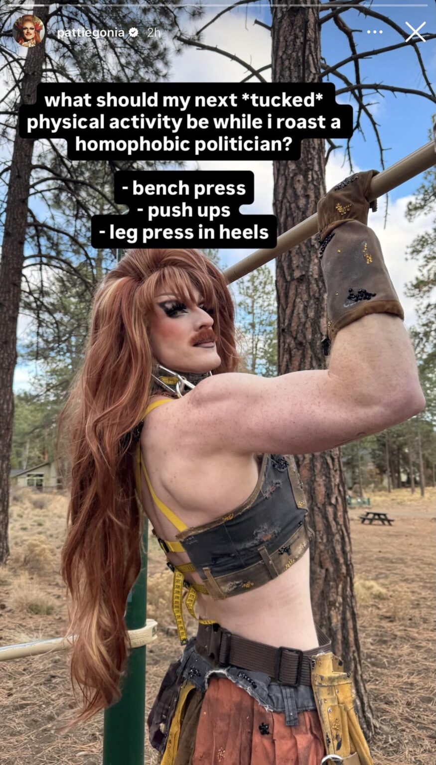 Pattie Gonia: “what should my next *tucked* physical activity be while i roast a homophobic politician?”