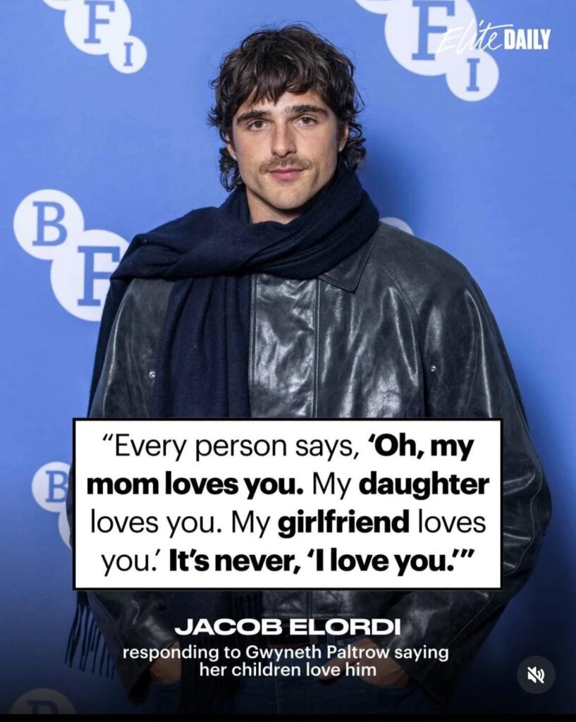 Jacob Elordi needs someone to tell him they love him stat
