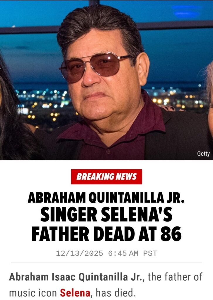 Abraham Quintanilla Jr, father of Iconic Singer Selena, has passed away - developing story