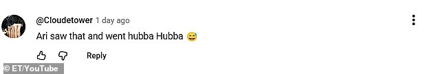 YouTube user @Cloudetower posted a crying laughing emoji and commented: 'Ari saw that and went hubba hubba'