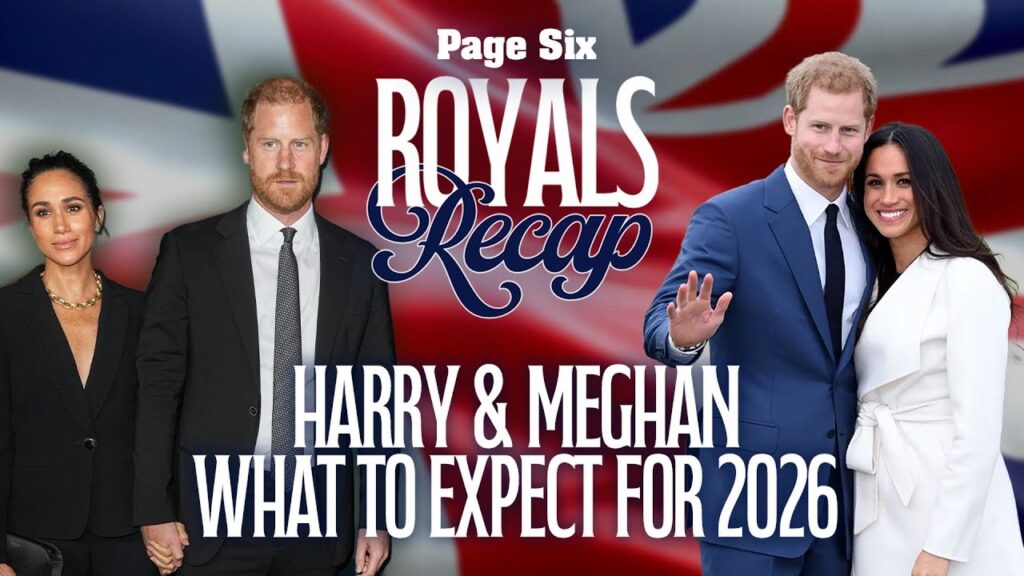 What to expect from Meghan Markle  & Prince Harry in 2026: royal reunions, more | Royals Recap
