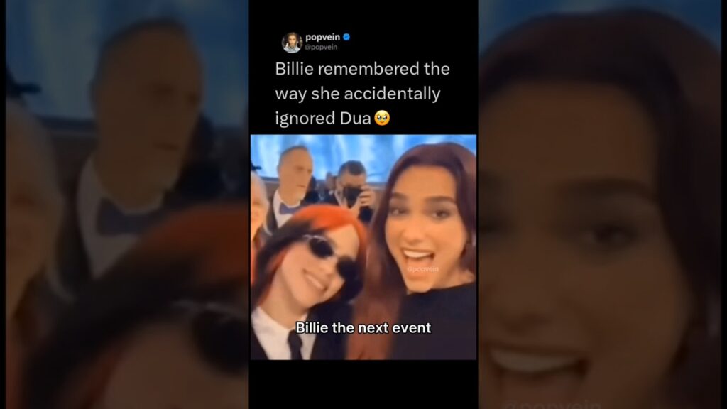 Billie Eilish remembered the way she accidentally ignored Dua Lipa 🥹
