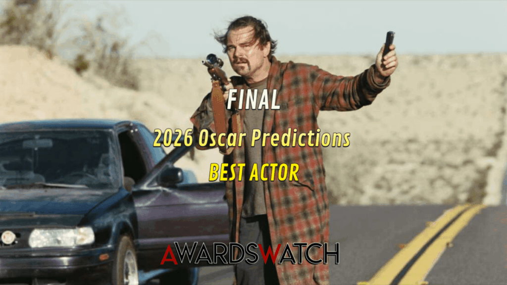 FINAL 2026 Oscar Predictions: BEST ACTOR