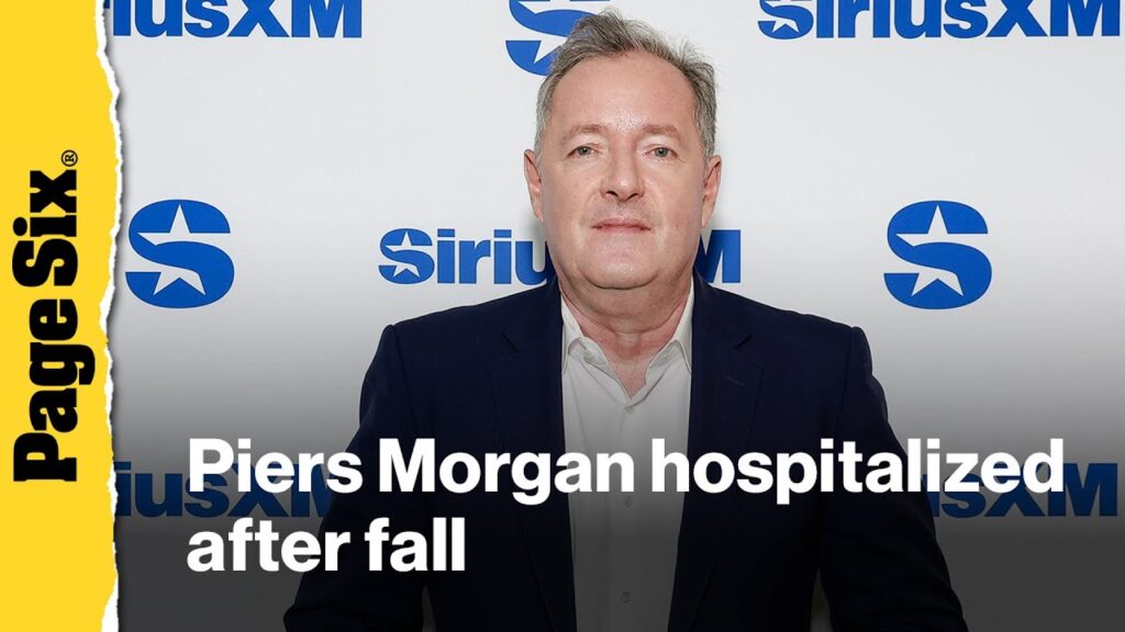 Piers Morgan hospitalized, will undergo hip replacement after fracturing thigh bone in fall