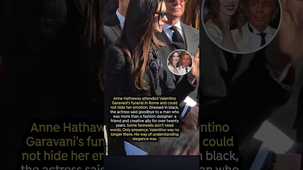 Anne Hathaway’s Silent Farewell to Valentino