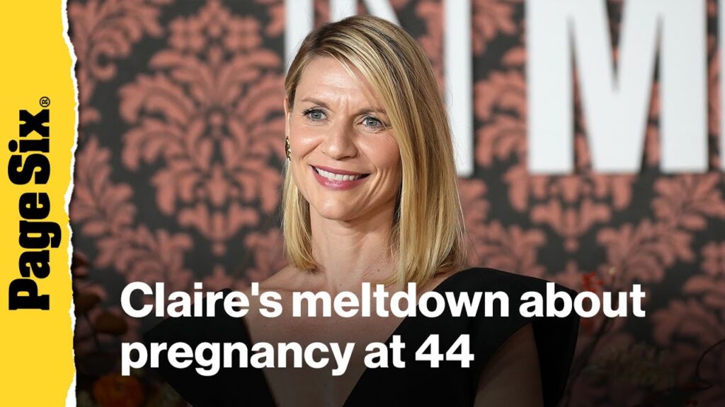 Claire Danes had 'meltdown' after learning she was pregnant at 44