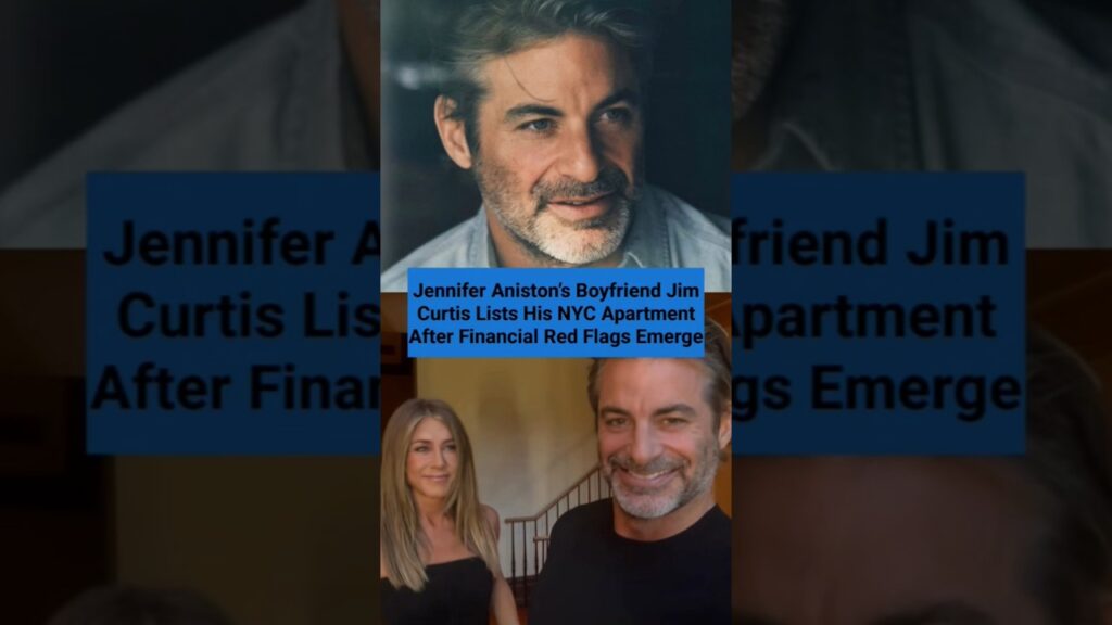 Jennifer Aniston’s Boyfriend Jim Curtis Lists His NYC Apartment After Financial Red Flags Emerge