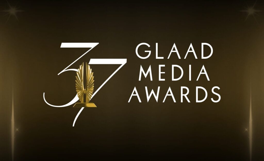 GLAAD ANNOUNCES NOMINEES FOR THE 37th ANNUAL GLAAD MEDIA AWARDS