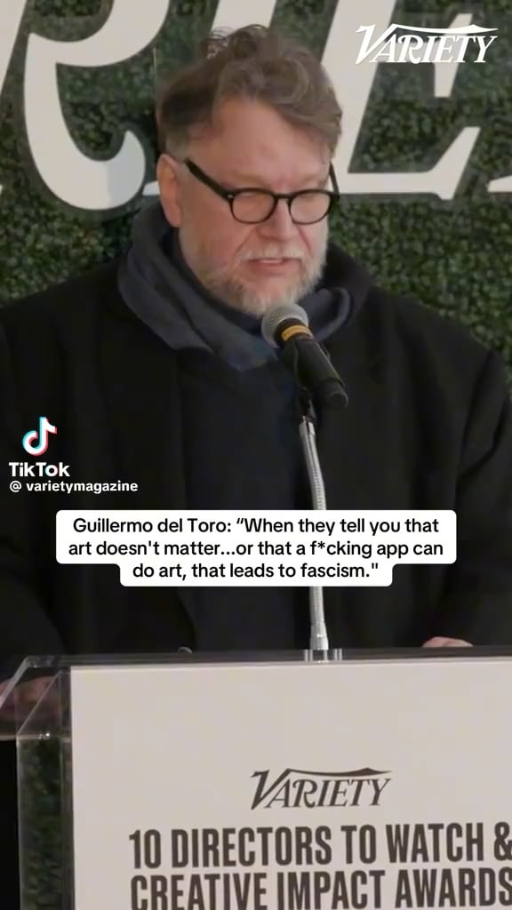 Guillermo del Toro: "When they tell you that art doesn't matter... or that a f*cking app can do art that leads to fascism."