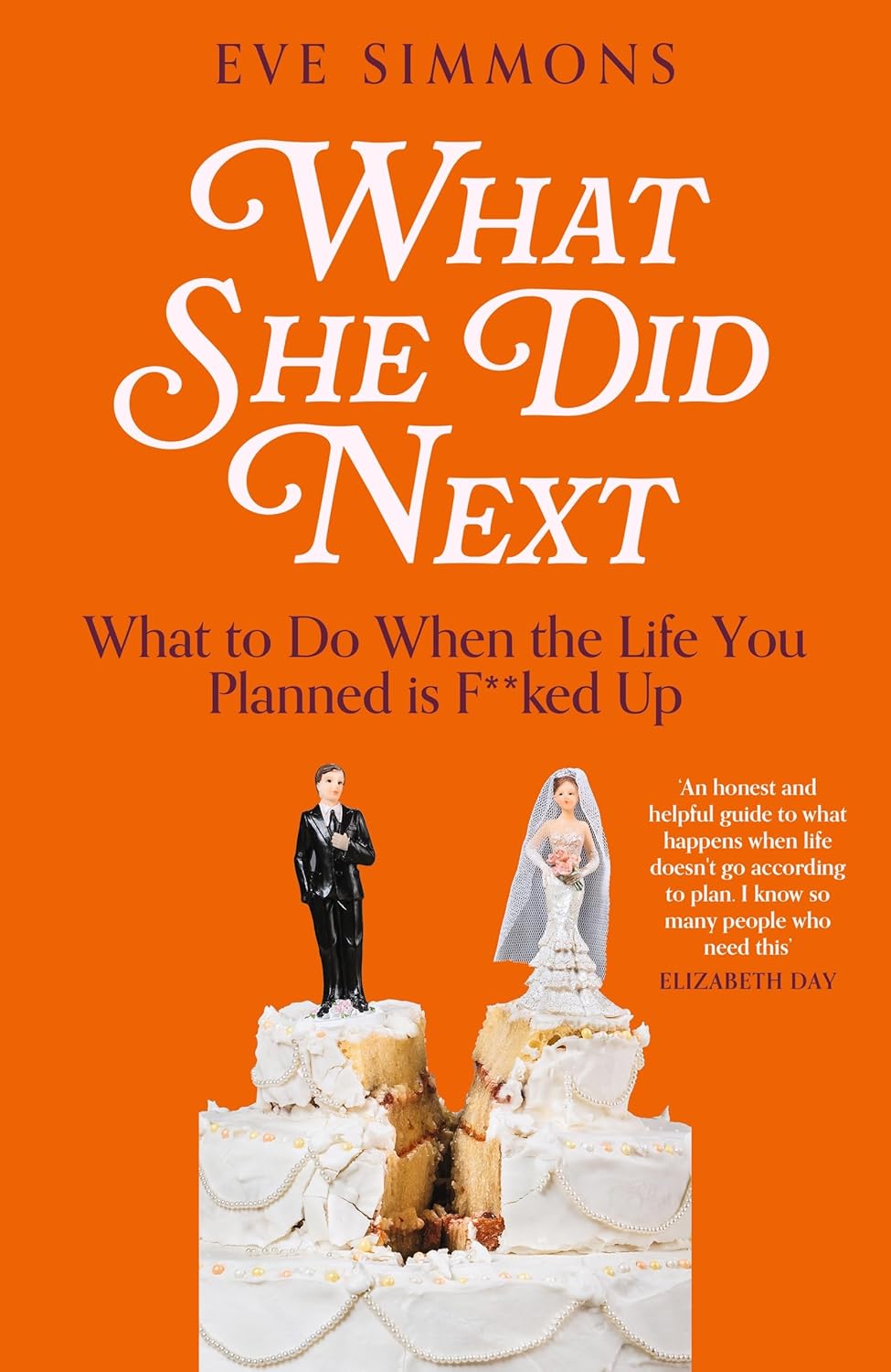 What She Did Next: What to Do When the Life You Planned is F***ed Up by Eve Simmons