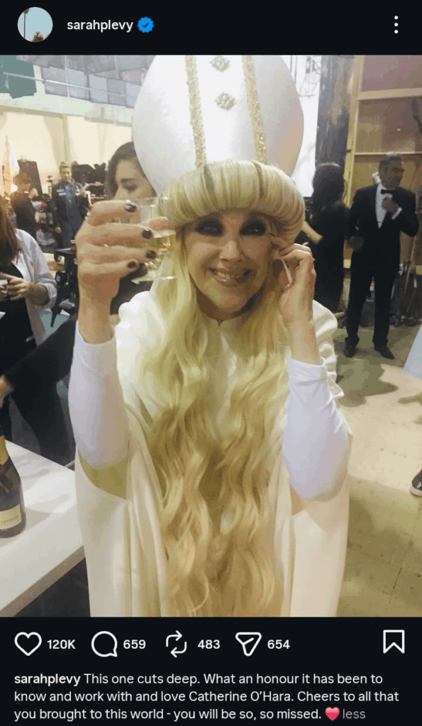 Sarah Levy pays tribute to Catherine O’Hara on Instagram "This one cuts deep. What an honor it has been to know and work with and love Catherine O’Hara. Cheers to all that you brought to this world - you will be so, so missed. ❤️"