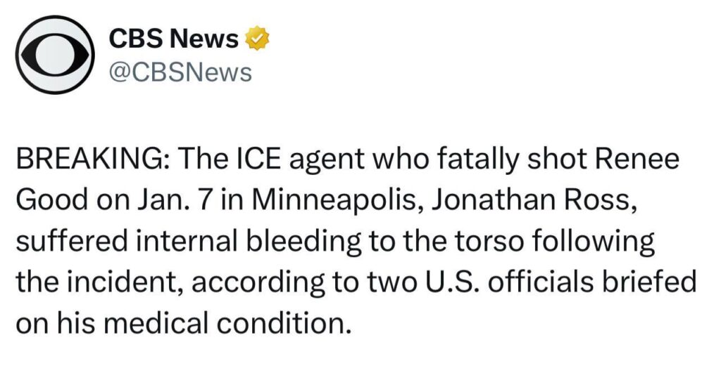 See BS news reporting ICE agent who fatally shot Renee Good, Jonathan Ross, suffered internal bleeding to the torso following the killing. Source per the tweet? Two unnamed U.S. officials.