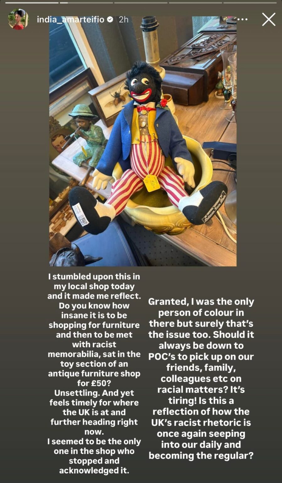 Queen Charlotte’s India Amarteifio: “Do you know how insane it is to be shopping for furniture and then to be met with racist memorabilia, sat in the toy section of an antique furniture shop for £50? Unsettling. And yet feels timely for where the UK is at and further heading right now.”