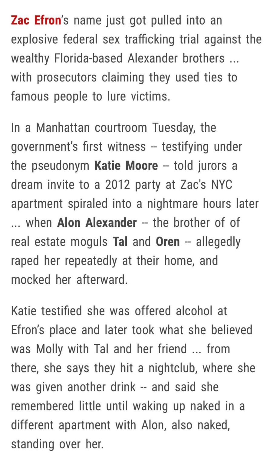 TW: SA. Zac Efron’s name just got pulled into the explosive federal sex trafficking case against the wealthy Florida-based Alexander brothers, with prosecutors claiming they used ties to famous people to lure victims