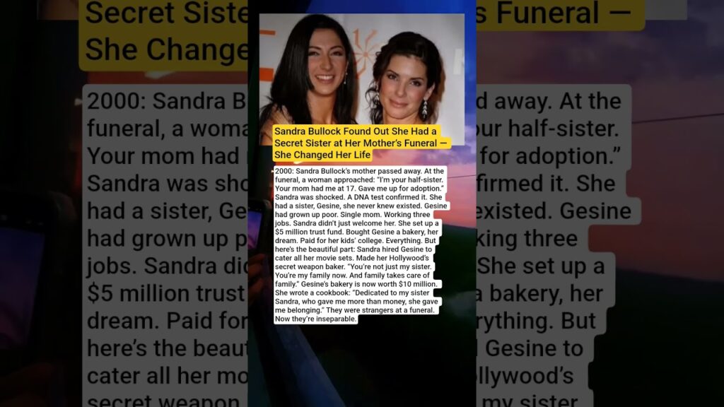 Sandra Bullock Discovered a Secret Sister at a Funeral—Then Changed Her Life Forever