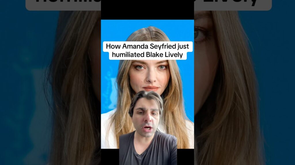 Show Amanda Seyfried just humiliated Blake Lively