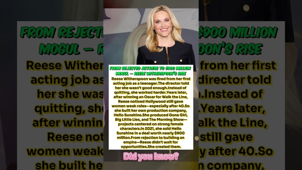 From Rejected Actress to $900 Million Mogul – Reese Witherspoon’s Rise