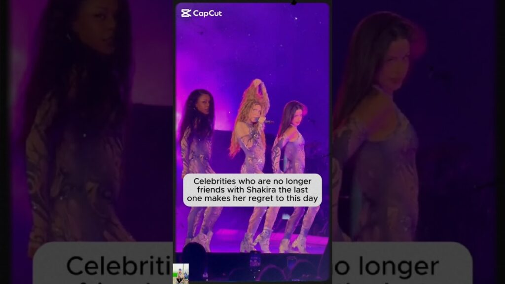 Celebrities who are no longerfriends with Shakira the lastone makes her regret to this day