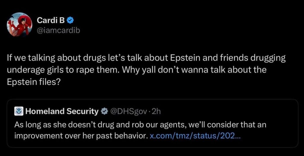 Cardi B’s response to the Department of Homeland Security: “If we’re talking about drugs, let’s talk about Epstein…”