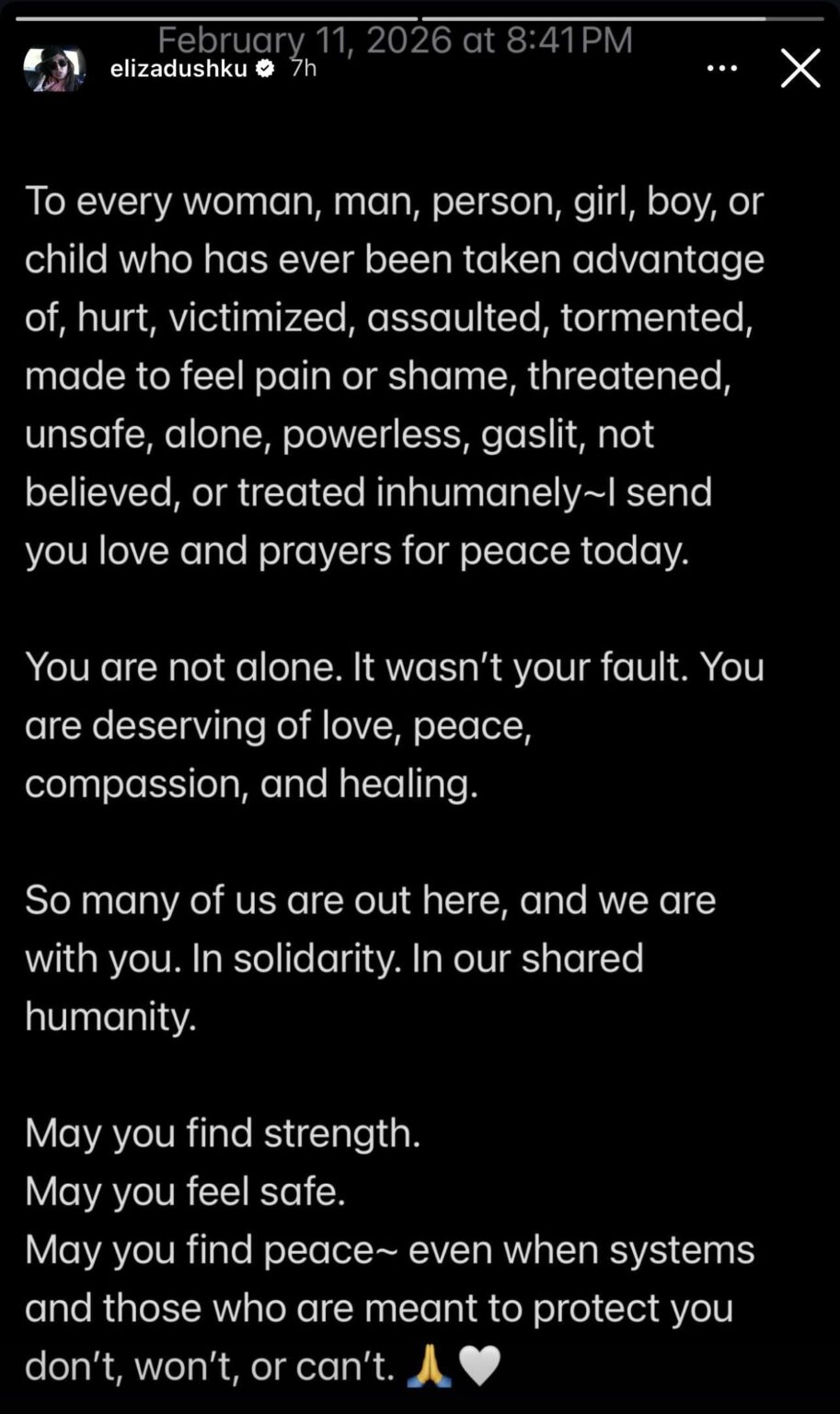 Eliza Dushku: “You are not alone. It wasn't your fault. You are deserving of love, peace, compassion, and healing. So many of us are out here, and we are with you. In solidarity. In our shared humanity.”