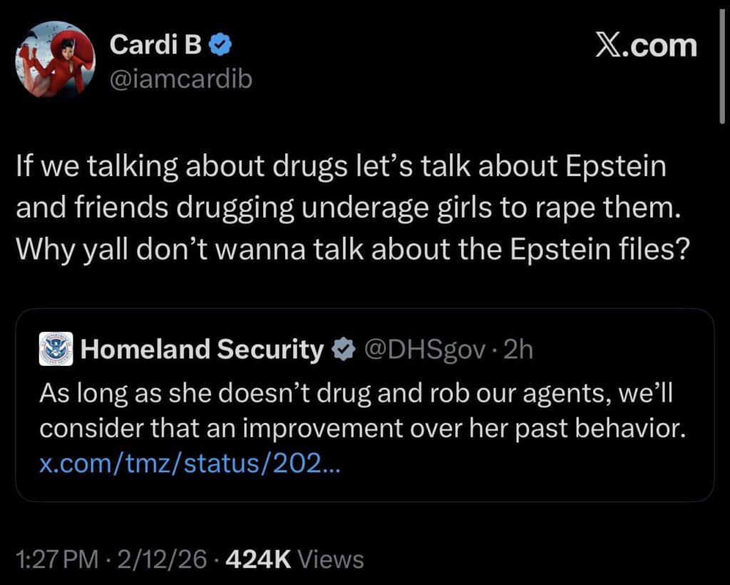 Cardi B responds to the Department of Homeland Security talking a shot at her: "If we talking about drugs let's talk about Epstein and friends drugging underage girls to r*pe them. Why yall don't wanna talk about the Epstein files?