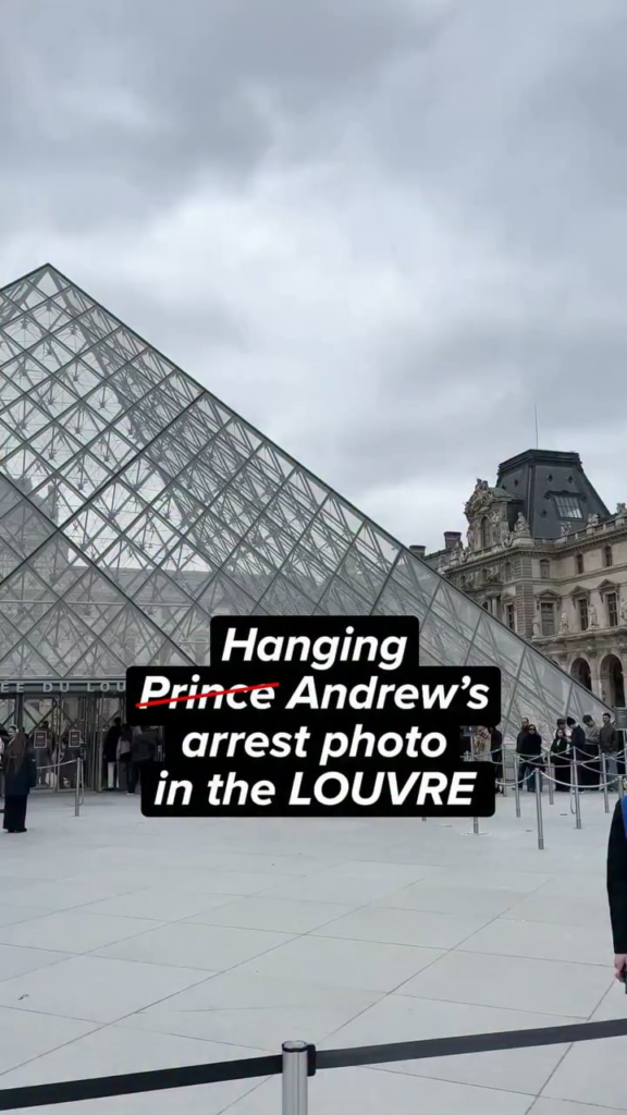 Activists at the Louvre hung a photograph of Andrew Mountbatten-Windsor slumped in the back of a car after his arrest