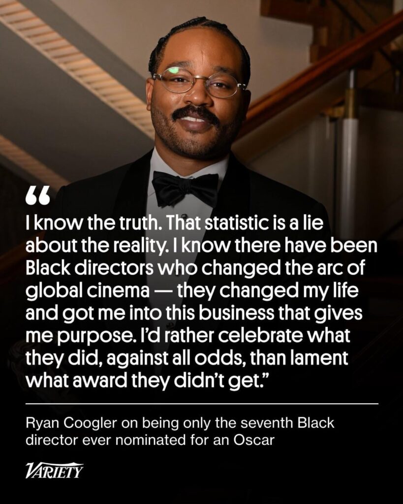 Ryan Coogler on being only the 7th Black director nominated for an Oscar : “Hearing those numbers saddens me. I know the truth. I know there have been Black directors who changed the arc of global cinema… I’d rather celebrate what they did, against all odds, than lament what award they didn’t get.” Ryan Coogler on being only the 7th Black director nominated for an Oscar : “Hearing those numbers saddens me. I know the truth. I know there have been Black directors who changed the arc of global cinema… I’d rather celebrate what they did, against all odds, than lament what award they didn’t get.”