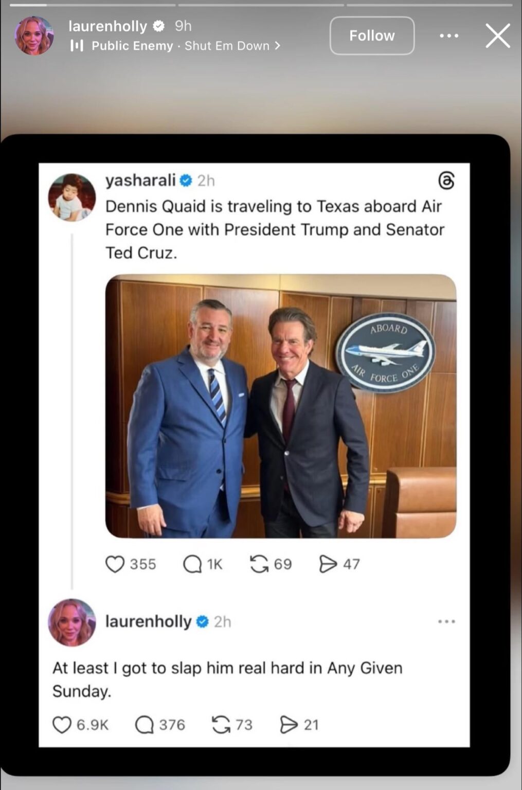 Actress Lauren Holly’s response to seeing former co-star Dennis Quaid traveling on Air Force One with Trump and Ted Cruz: “At least I got to slap him real hard in Any Given Sunday.” Actress Lauren Holly’s response to seeing former co-star Dennis Quaid traveling on Air Force One with Trump and Ted Cruz: “At least I got to slap him real hard in Any Given Sunday.”