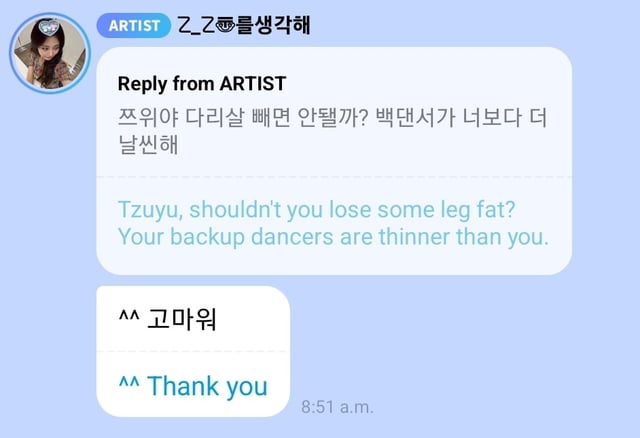 Kpop idol, Tzuyu from TWICE, received a message from a "fan" on Bubble asking her to lose weight because her background dancers are skinnier than her.