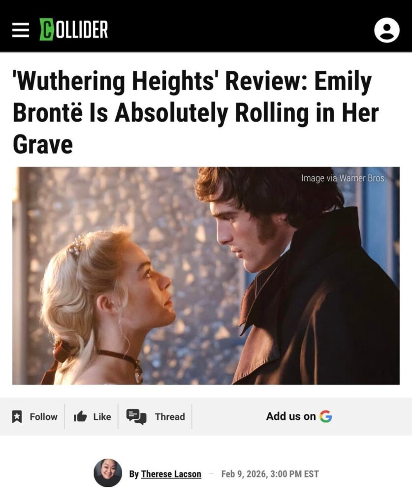 'Wuthering Heights' Review: Emily Brontë Is Absolutely Rolling in Her Grave – Therese Lacson | “…I'd argue there's probably better-written Wuthering Heights fanfiction on Archive of Our Own than what's been produced here.”