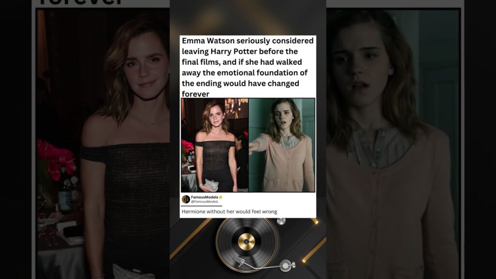 Emma Watson seriously considered leaving Harry Potter before the final films, and if she had walked Emma Watson seriously considered leaving Harry Potter before the final films, and if she had walked