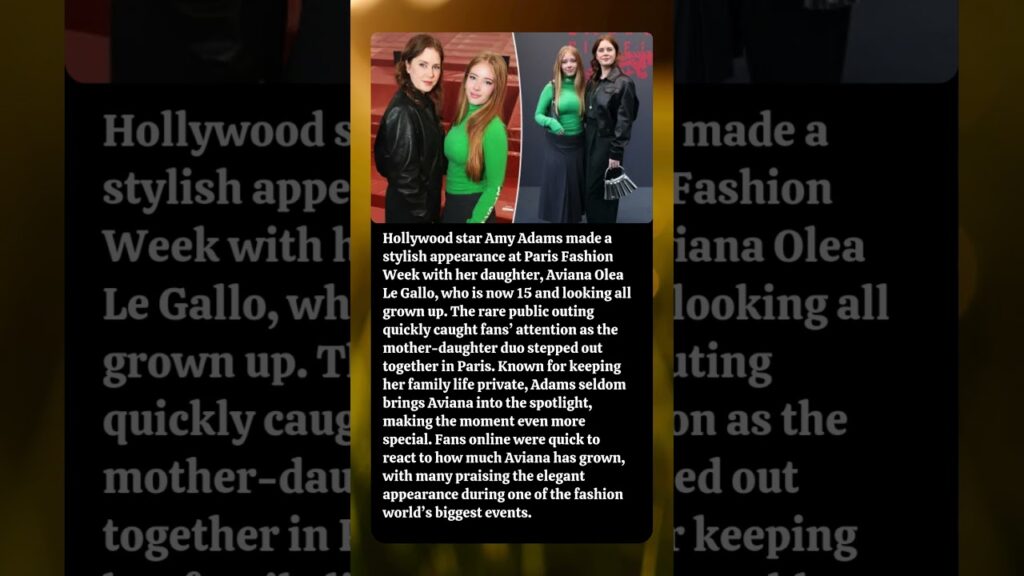 Amy Adams’ Daughter Aviana, 15, Stuns in Rare Paris Fashion Week Appearance Amy Adams’ Daughter Aviana, 15, Stuns in Rare Paris Fashion Week Appearance