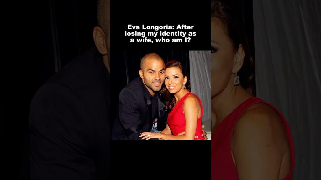 Eva Longoria: After losing my identity as a wife, who am I? #evalongoria #tonyparker  #celebrity