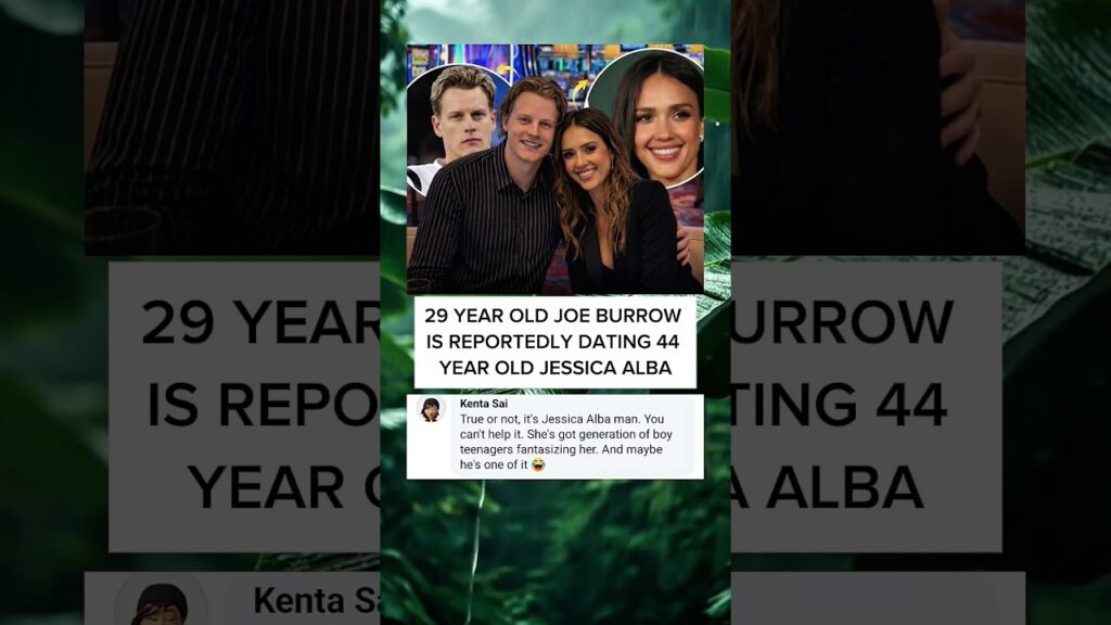 29 YEAR OLD JOE BURROW IS REPORTEDLY DATING 44 YEAR OLD JESSICA ALBA