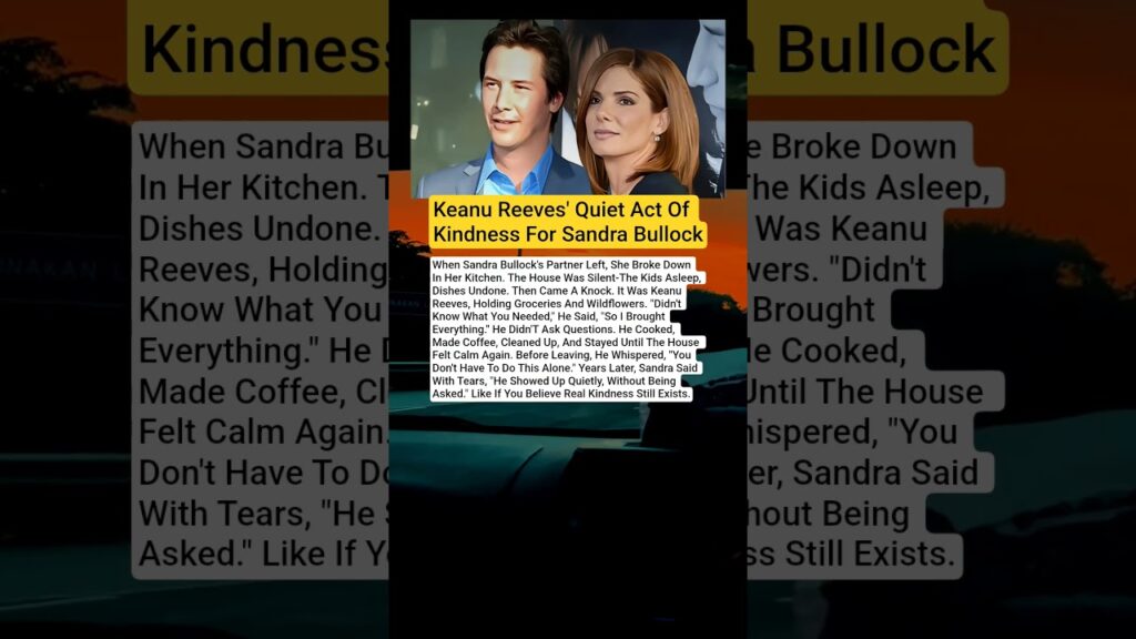 He Showed Up When No One Else Did—Keanu Reeves’ Quiet Kindness for Sandra Bullock