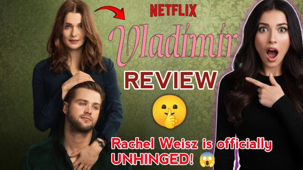 Vladimir (Netflix) Review | Rachel Weisz went TOO FAR this time?! Vladimir (Netflix) Review | Rachel Weisz went TOO FAR this time?!