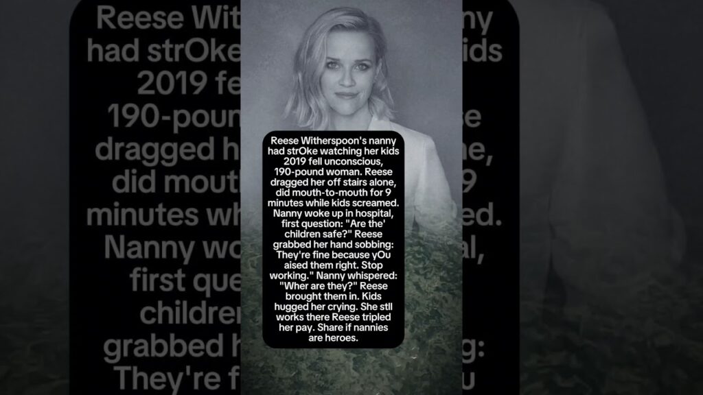 Reese Witherspoon Saved Her Nanny - What Happened Next Is Heartbreaking
