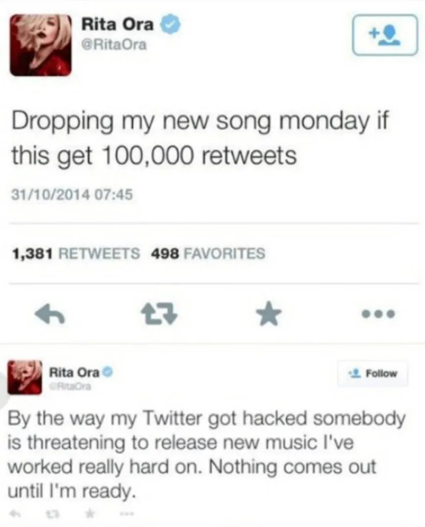 Tweet by Rita Ora: Announces new song release if 100,000 retweets. Later tweets about being hacked and delaying the release until she is ready