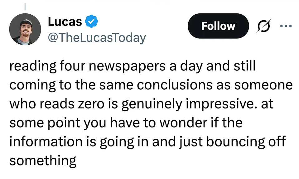 Tweeted text: "Reading four newspapers a day and still coming to the same conclusions as someone who reads zero is genuinely impressive..."
