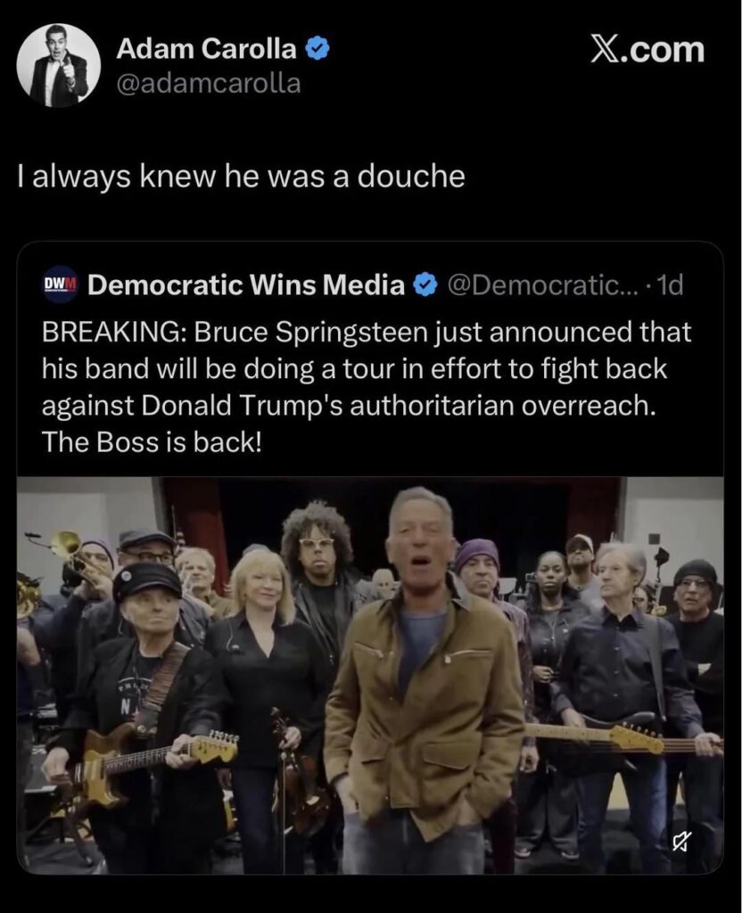 Adam Carolla calls Bruce Springsteen a “douche” after Springsteen announced that his band will be doing a tour to fight back against Trump’s overreach.