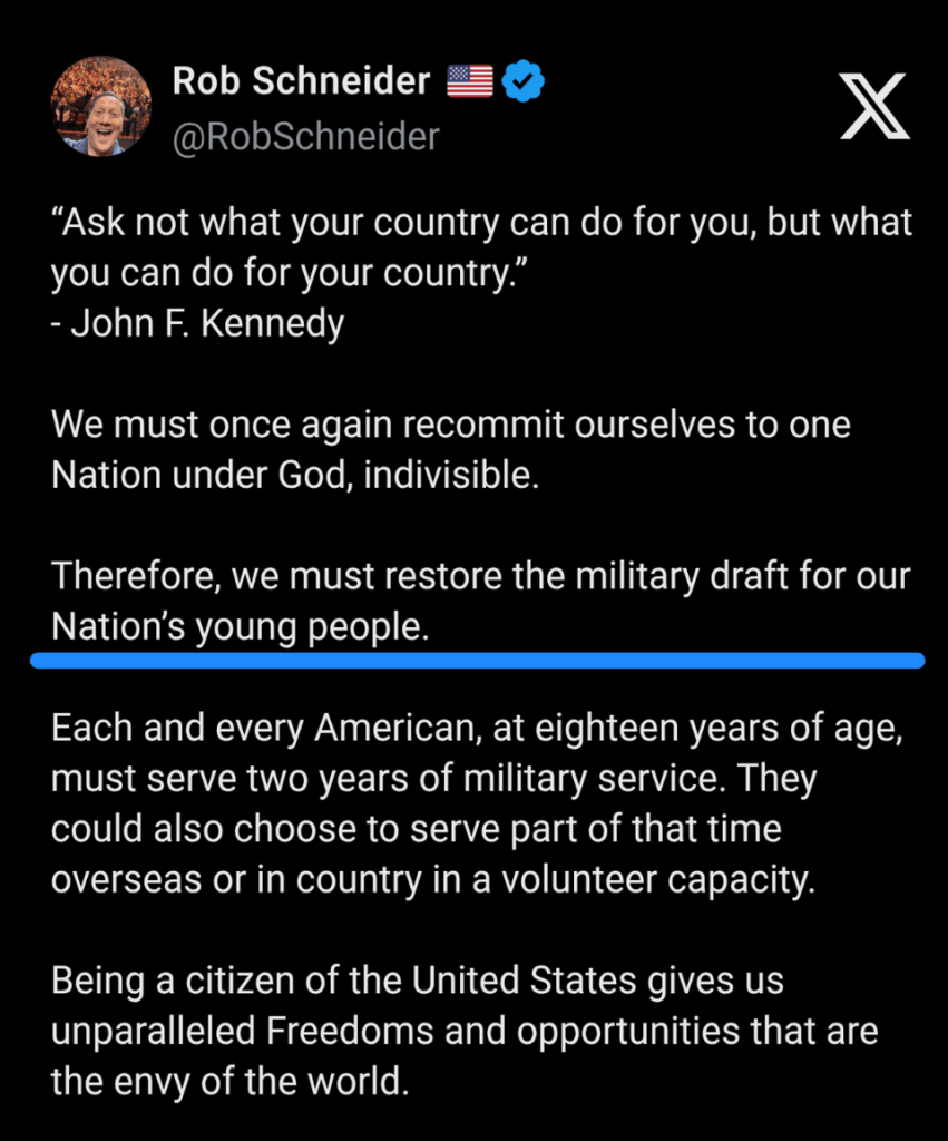 Actor Comedian Rob Schneider calls for the restoration of Military draft from eighteen years of age.
