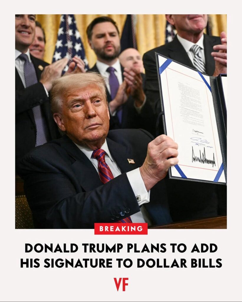 Donald Trump Plans to Add His Signature to US Currency - all denominations of US dollar bills