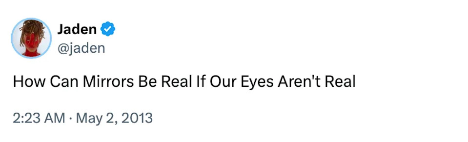 Tweet from Jaden reads, "How Can Mirrors Be Real If Our Eyes Aren't Real," dated May 2, 2013