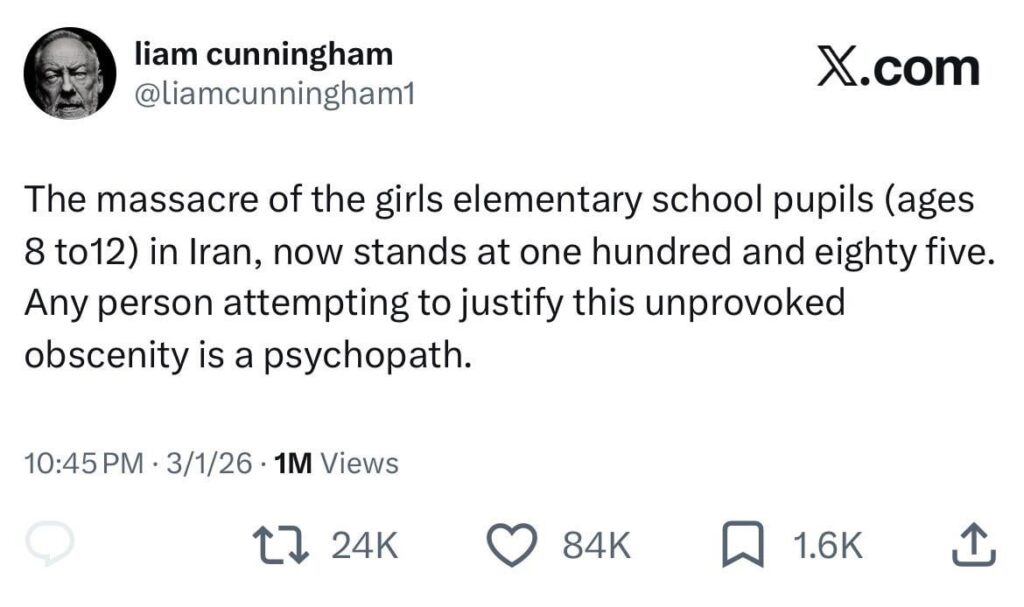 Liam Cunningham speaks on the US-Israeli bombing of Shajarah Tayyebeh School: “The massacre of the girls elementary school pupils (ages 8 to12) in Iran, now stands at one hundred and eighty five. Any person attempting to justify this unprovoked obscenity is a psychopath.”