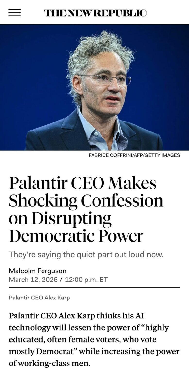Palantir CEO Alex Karp thinks his AI technology will lessen the power of “highly educated, often female voters, who vote mostly Democrat” while increasing the power of working-class men.