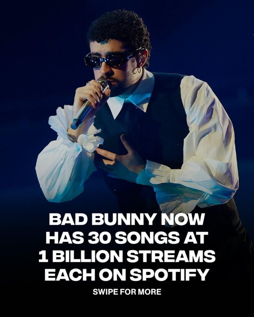 Bad Bunny now has 30 songs with over 1 billion streams on Spotify