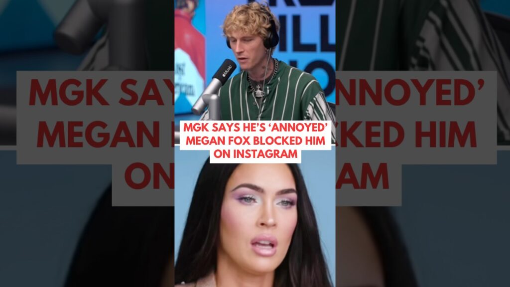 MGK Says He’s ‘Annoyed’ Megan Fox Blocked Him On Instagram