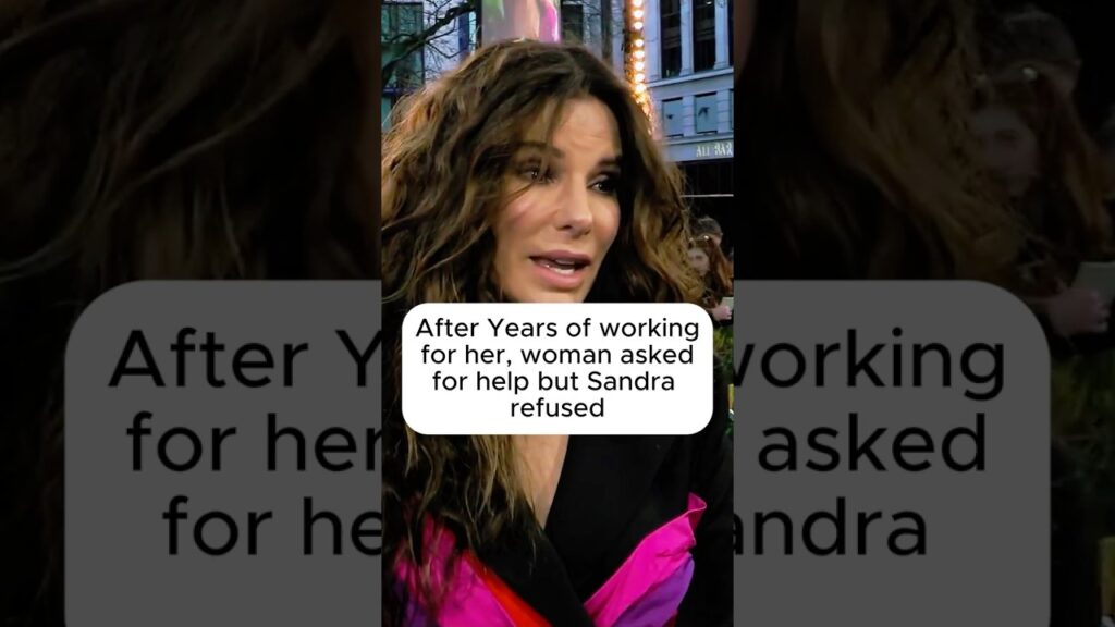 After Years of working for her, The Woman asked for help, but Sandra Bullock refused